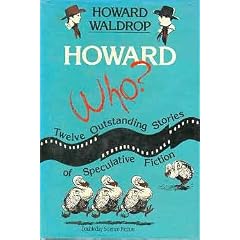 Howard Who?: Twelve Outstanding Stories of Speculative Fiction