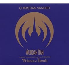 Wurdah �tah. Musique originale du film Tristan et Iseult d'Yvan Lagrange