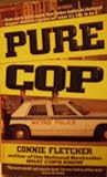 Pure Cop: Cop Talk from the Street to the Specialized Units-Bomb Squad, Arson, Hostage Negotiation, Prostitution, Major Accidents, Crime Scence