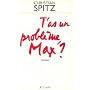 T'as un probl�me, Max? de Christian Spitz