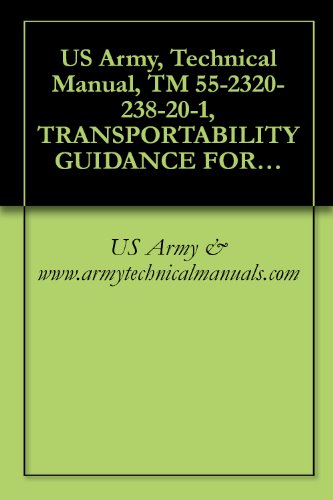 US Army, Technical Manual, TM 55-2320-238-20-1, TRANSPORTABILITY GUIDANCE FOR RECOVERY VEHICLE, FULL-TRACKED, LIGHT, ARMORED M578, Book Image