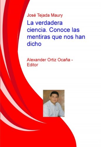 La verdadera ciencia. Conoce las mentiras que nos han dicho (Spanish Edition)