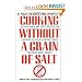 Books : Cooking Without a Grain of Salt [Mass Market Paperback]