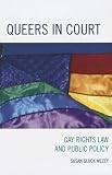 Queers in Court: Gay Rights Law and Public Policy