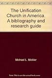 The Unification Church in America : a bibliography and research guide