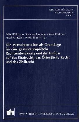 Die Menschenrechte als Grundlage f�r eine gesamteurop�ische Rechtsentwicklung und ihr Einfluss auf das Strafrecht, das �
