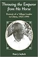Throwing The Emperor From His Horse: Portrait Of A Village Leader In China, 1923-1995
