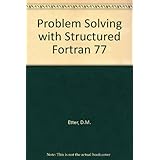 problem solving with structured fortran 77 the benjamincummings series in structured programming