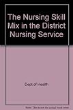 The nursing skill mix in the district nursing service