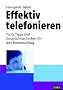 Effektiv telefonieren: Tools, Tipps und Gespr�chstechniken f�r den Businessalltag