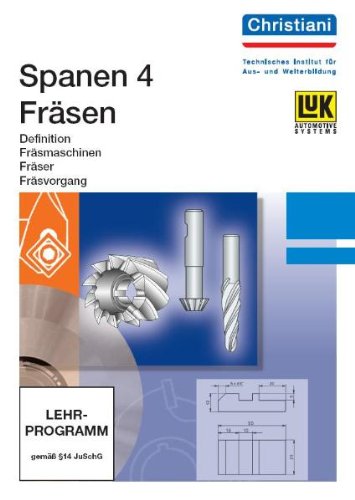 Spanen 4. CD-ROM. Fräsmaschinen, Fräser, Fräsvorgang.  (Lernmaterialien)