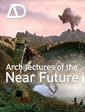 Architectures of the Near Future: Architectural Design