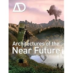 Architectures of the Near Future (Architectural Design)