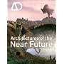 Architectures of the Near Future (Architectural Design)