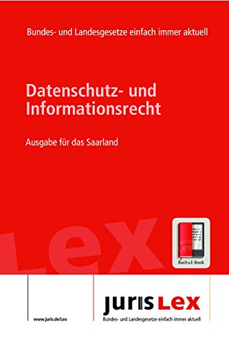 Datenschutz- und Informationsrecht Ausgabe für das Saarland, Rechtsstand 05.05.2016, Bundes- und Landesrecht einfach immer aktuell (juris Lex) (German Edition)