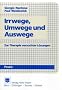 Irrwege, Umwege und Auswege: Zur Therapie versuchter L�sungen