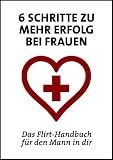 6 Schritte zu mehr Erfolg bei Frauen