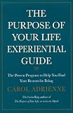 The Purpose Of Your Life: Finding Your Place In The World Using Synchronicity, Intuition, And Uncommon Sense