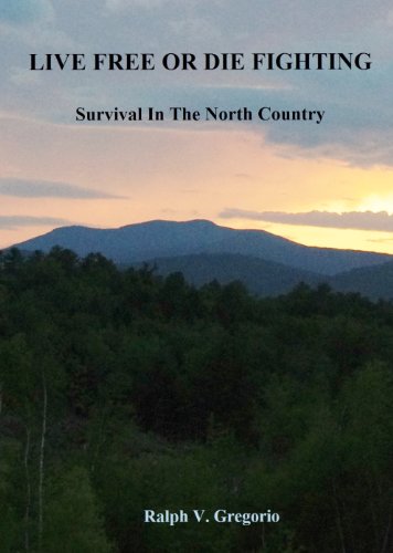 LIVE FREE OR DIE FIGHTING : Survival In The North Country