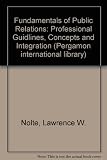Fundamentals of public relations : professional guidelines, concepts and integrations