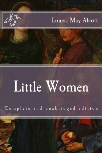 Little Women: Complete and unabridged edition (Immortal Classics), by Louisa May Alcott
