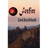 FOXFIRE ~ Carol Ann Erhardt