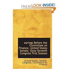 earings Before the Committee on Finance, United States Senate, Sixty-Seventh Congress First Session
