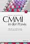 CMMI in der Praxis: Fallstudien zur Verbesserung der Entwicklungsprozesse mit CMMI