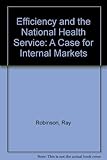 Efficiency and the NHS : a case for internal markets?