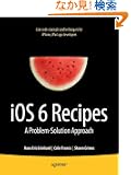 iOS 6 Recipes: A Problem-Solution Approach (Real World Apress)