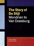 The story of De Stijl : Mondrian to Van Doesburg