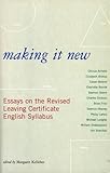 Making it new : essays on the revised Leaving Certificate English syllabus