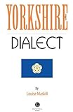 Yorkshire dialect : a selection of Yorkshire words and anecdotes