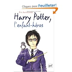 Harry Potter, l'enfant h�ros : Essai sur la psychopathologie de Harry Potter