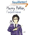 Harry Potter, l'enfant h�ros : Essai sur la psychopathologie de Harry Potter