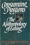 Consuming Passions: The Anthropology of Eating