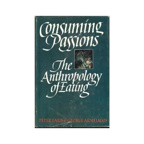 Consuming Passions: The Anthropology of Eating