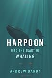 Harpoon: Into the Heart of Whaling (Merloyd Lawrence Book)