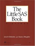 The Little SAS Book: A Primer, Third Edition