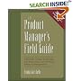 The Product Manager's Field Guide: Practical Tools, Exercises and Resources for Improved Product Management