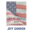 The Great Media War: A Battlefield Report ~ Jeff Gannon