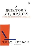 A history of drugs : drugs and freedom in the liberal age