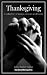 Thanksgiving: A Collection of Essays, Prayers and Toasts (Holiday Inspirations)