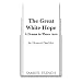 The Great White Hope: A Drama in Three Acts