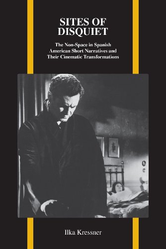 Sites of Disquiet: The Non-Space in Spanish American Short Narratives and Their Cinematic Transformations (Purdue studies in romance literatures)