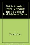Sviato i doktor Fedor Petrovich : istori i a zhizni Fridrikh Iosef Gaaza