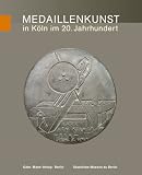 Produkt-Bild: Die Kunstmedaille der Gegenwart in Deutschland: Medaillenkunst in K&ouml;ln im 20. Jahrhundert. Von Ludwig Gies bis Karl Burgeff: BD 24