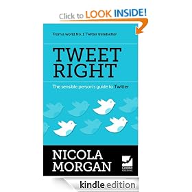 Tweet Right - The Sensible Person's Guide to Twitter