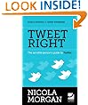 Tweet Right - The Sensible Person's Guide to Twitter
