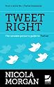 Tweet Right - The Sensible Person's Guide to Twitter